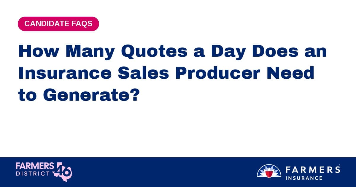 How Many Quotes a Day Does an Insurance Sales Producer Need to Generate? How Many Quotes a Day Does an Insurance Sales Producer Need to Generate?